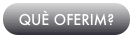 QUÈ OFERIM?
