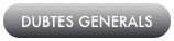 DUBTES GENERALS
